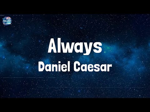 Daniel Caesar - Always (Lyrics)