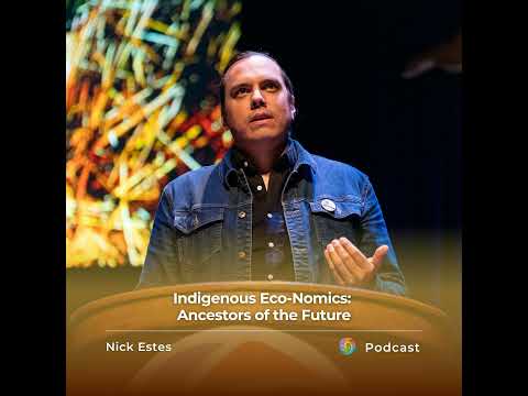 Indigenous Eco-Nomics: Ancestors of the Future | Nick Estes