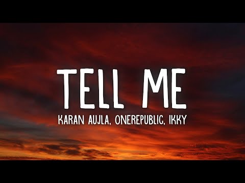 Karan Aujla, OneRepublic, Ikky - Tell Me (Lyrics)