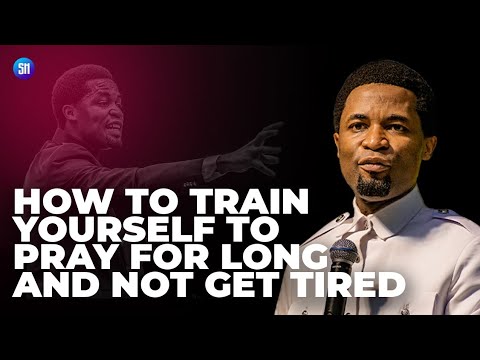 How to Train Your Self to Pray for long without Getting Tired / Apostle Michael Orokpo