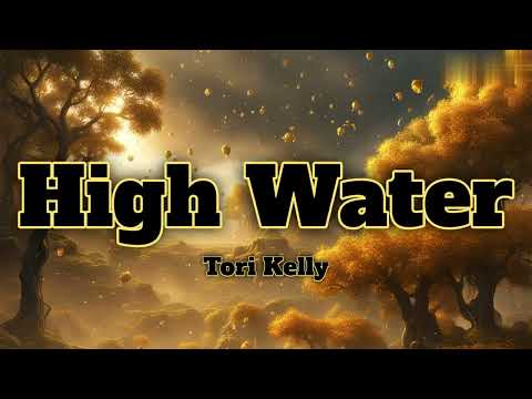 High Water-Tori Kelly (Lyrics)