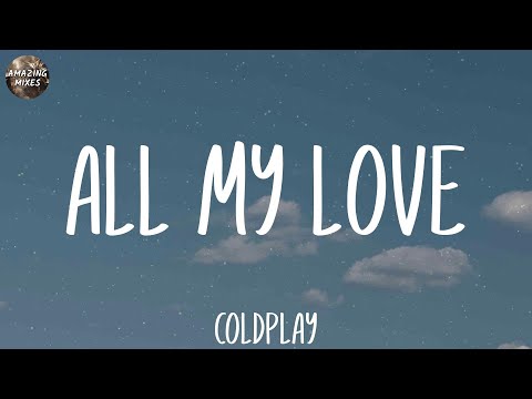 Coldplay - All My Love (Lyrics)