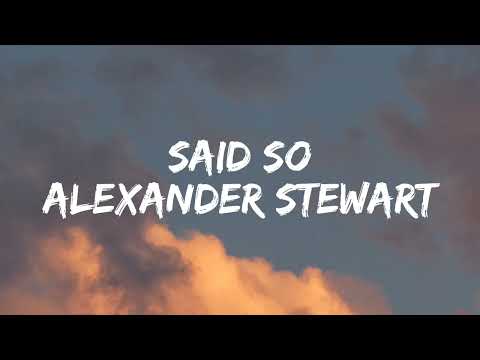 Alexander Stewart - Said So [Lyrics]