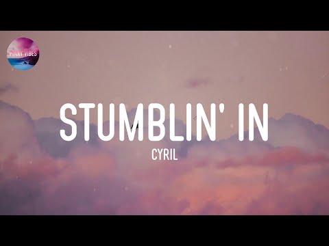 Cyril - Stumblin' In (Lyrics)