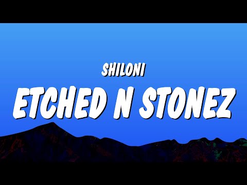 Shiloni - Etched N Stonez (Lyrics)