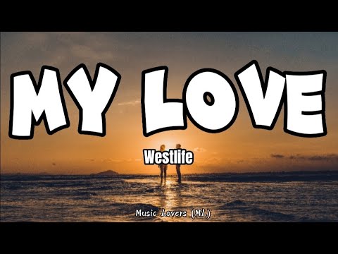 Westlife - My Love (Lyrics)