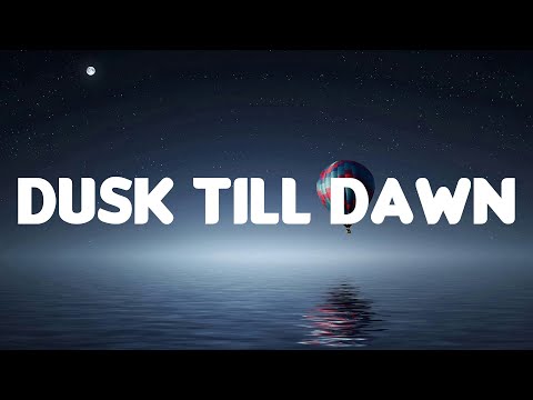 ZAYN & Sia - Dusk Till Dawn (Lyrics Mix)