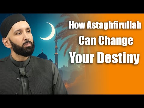 How Astaghfirullah Can Change Your Destiny || Dr. Omar Suleiman