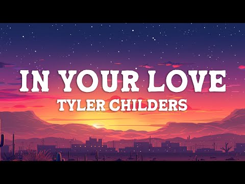 Tyler Childers - In Your Love (Lyrics)