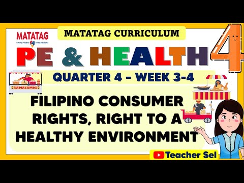 PE AND HEALTH 4 QUARTER 4 WEEK 3-4 MATATAG -FILIPINO CONSUMER RIGHTS, RIGHT TO A HEALTHY ENVIRONMENT