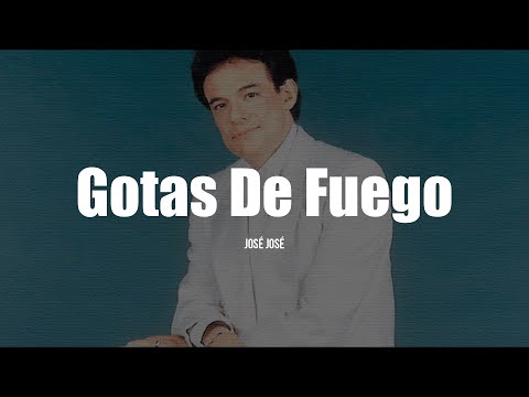 José José - Gotas De Fuego (LETRA)