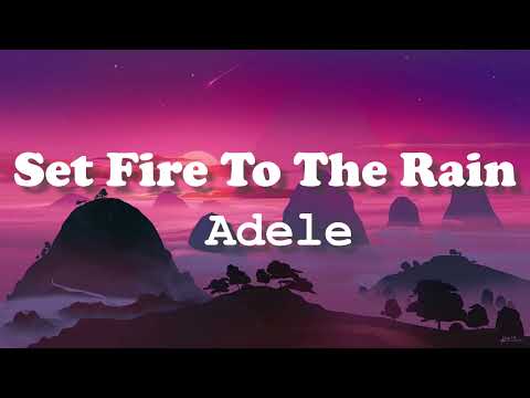 Set Fire to the Rain - Adele (Lyrics)