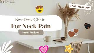 Bye, Bye Pain! Top Best Desk Chair for Neck Pain (Reviews) 2022