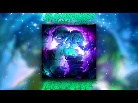 Eternxlkz - SLAY ENOUGH! Slowed + Reverb (Official Audio)