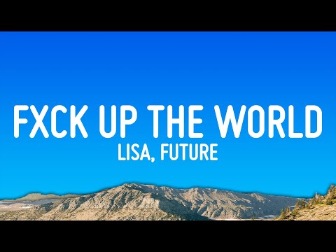 LISA - FXCK UP THE WORLD (Lyrics) ft. Future