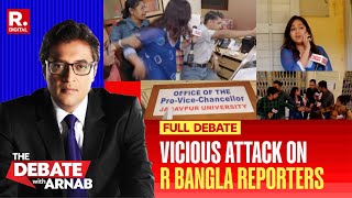 Debate With Arnab: Unprecedented Hooliganism In Jadavpur University Against R Bangla Reporters