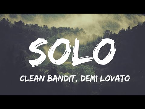 Clean Bandit - Solo (Lyrics) feat. Demi Lovato | Ed Sheeran, Khalid...(Mix Lyrics)