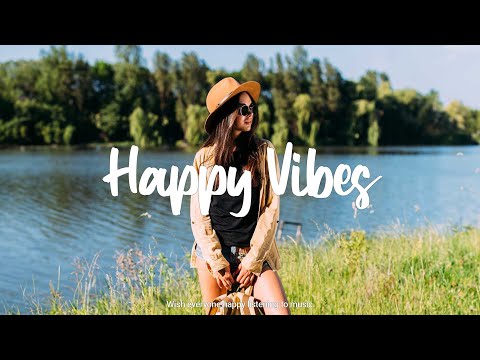 Happy Vibes 🌞 Chill songs to start your new month | Best Indie/Pop/Folk/Acoustic Playlist