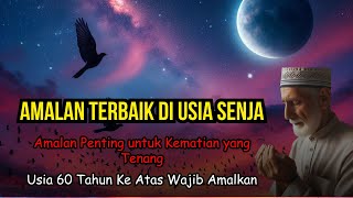 Rahasia Amalan Terbaik untuk Usia Senja | Membuka Pintu Surga