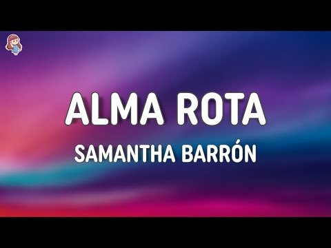 Samantha Barrón - Alma Rota (Letra/Lyrics)