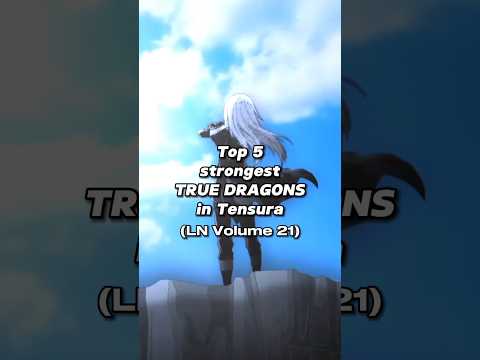 Top 5 strongest TRUE DRAGONS in Tensura - Light Novel Volume 21