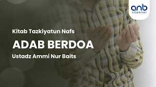 Adab Berdoa | Ustadz Ammi Nur Baits