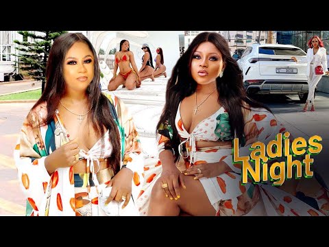 Ladies Night - 2025 Latest Full Movie - Lizzy Gold,mary Igwe Nigerian Movies 2025 latest Full Movies