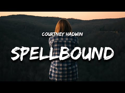 Courtney Hadwin - Spellbound (Lyrics)