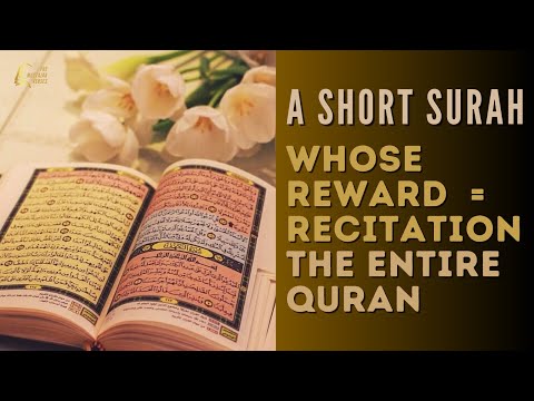 Benefits of Quran Surahs - Get The Reward of Reading The Entire Quran, with Read this Short Surah