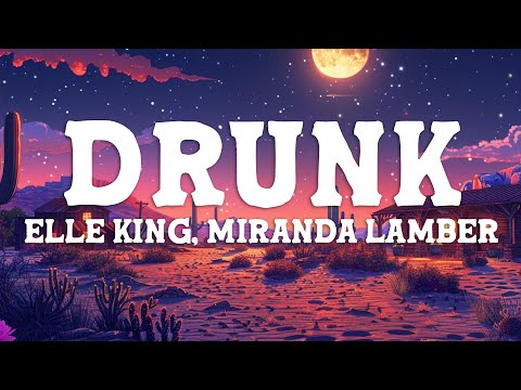 Elle King & Miranda Lambert - Drunk (And I Don't Wanna Go Home) [Lyrics]