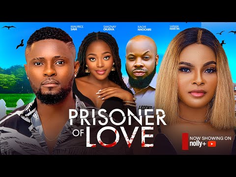 Prisoners Of Love - Sarian Martin, Shaznay Okawa, Maurice Sam, Kachi Nnochiri 2024 Nigerian Movies