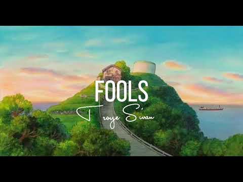 Fools lyrics || Troye Sivan