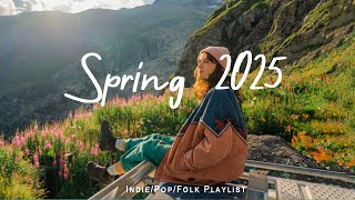 Spring 2025  🌸 Beautiful songs for spring | Best Indie/Pop/Folk/Acoustic Playlist