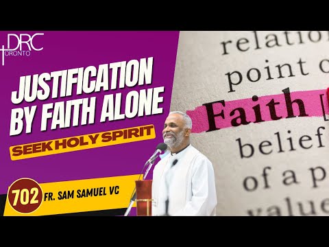 Day 702: Justification by Faith Alone | Seek Holy Spirit (Fr. Sam Samuel VC)