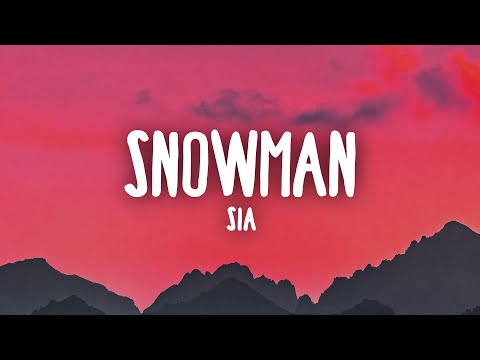 Sia - Snowman (Lyrics)