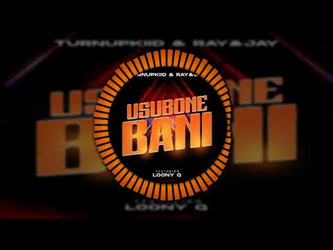 TurnUpKiid & Ray&Jay - Usubone Bani ft. Loony Q | Amapiano