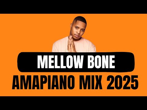 Amapiano Mix 2025 | MELLOW BONE | 09 March