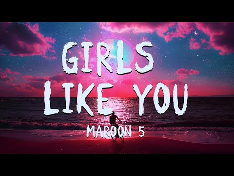 Maroon 5 - Girls Like You (Lyrics) || 7Candy Official