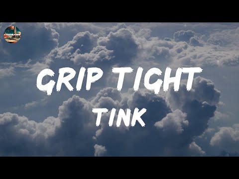 Tink - Grip Tight (lyrics)