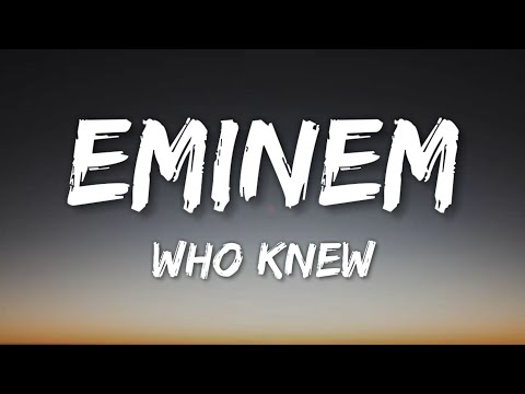 Eminem - Who Knew (Lyrics)