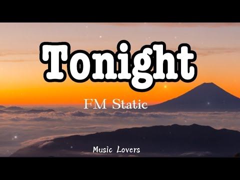 FM Static - Tonight (Lyrics)