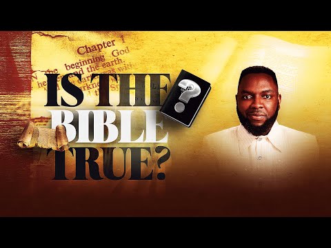 IS THE BIBLE TRUE? || BIBLE STUDY || PASTOR ELVIS OKHIFO