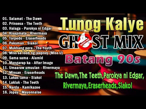 Tunog Kalye Ghost Mix Nonstop | Batang 90s Tunog Kalye | The Dawn,The Teeth,Parokya ni Edgar..