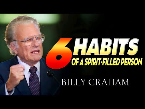 6 Habits Of A Spirit-Filled Person (You Won't Believe #10) | Billy Graham