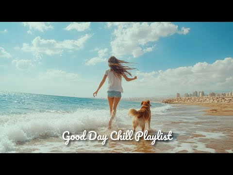 【洋楽playlist】ドライブや海で聴きたいテンション上がる爽やかでお洒落なチルミュージック🎶Good Day music playlist［作業用BGM/ゆったりBGM/work/study ］