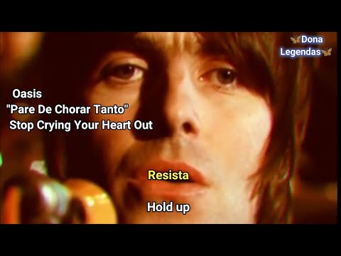 Oasis - Stop Crying Your Heart Out (Tradução)