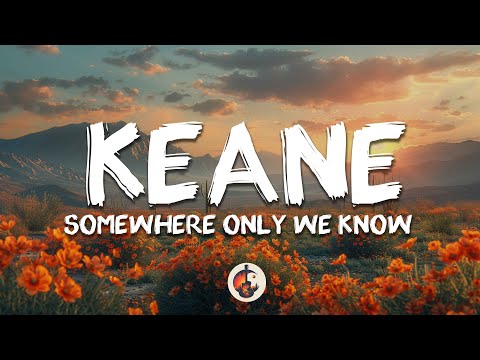 Keane - Somewhere Only We Know (Lyrics)