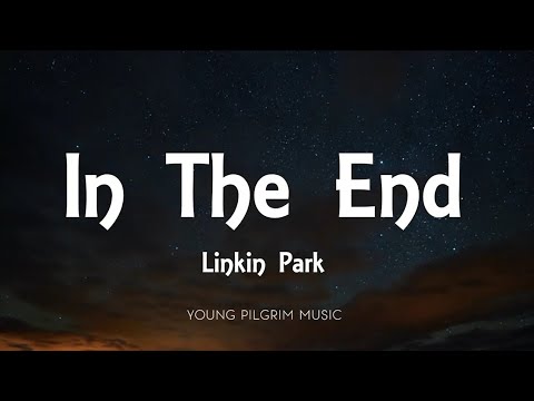 Linkin Park - In The End (Lyrics)