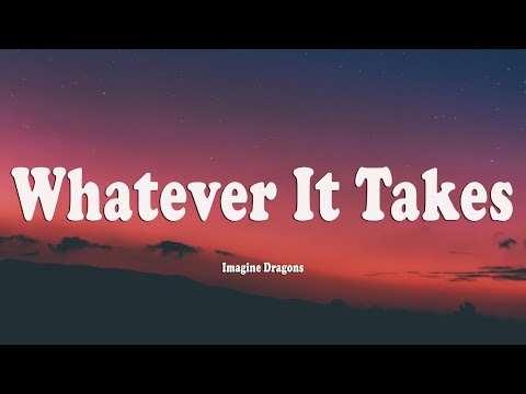 Imagine Dragons - Whatever It Takes (Lyrics)