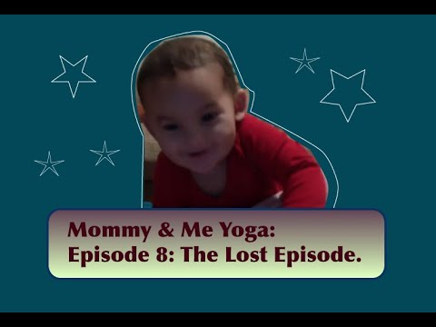 Mommy & Me Yoga: Episode 8: The Lost Episode. #YogaEpisode #TheLostEpisode #Blooper